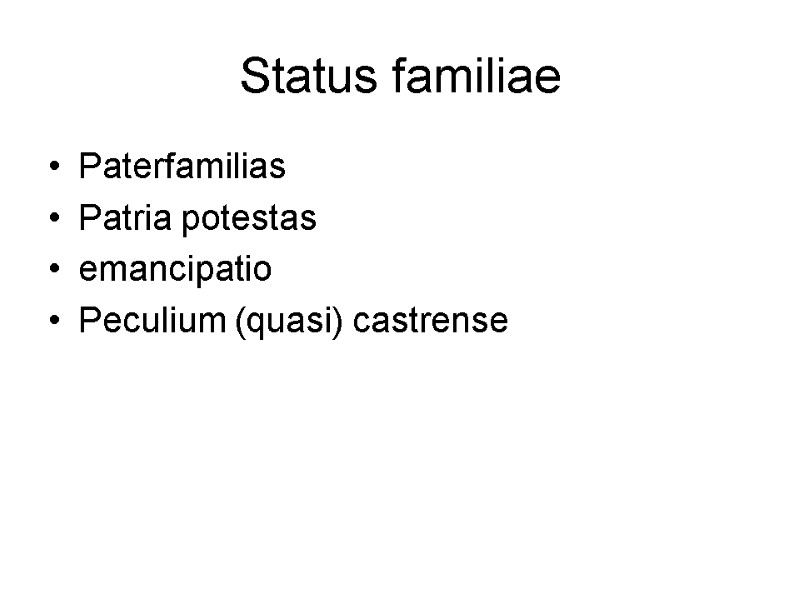 Status familiae Paterfamilias Patria potestas emancipatio Peculium (quasi) castrense